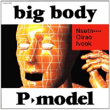 Big Body (P-Model album) httpsuploadwikimediaorgwikipediaenthumb1