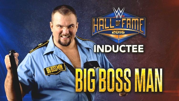 Big Boss Man (wrestler) The Big Boss Man joins the WWE Hall of Fame Class of 2016 YouTube