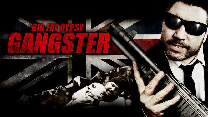 Big Fat Gypsy Gangster Is Big Fat Gypsy Gangster available to watch on UK Netflix