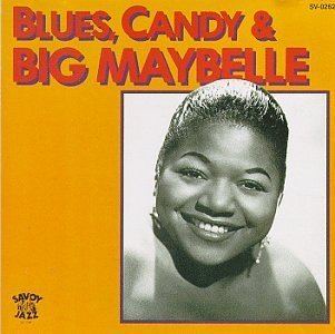 Big Maybelle Big Maybelle Blues Candy Big Maybelle Amazoncom Music