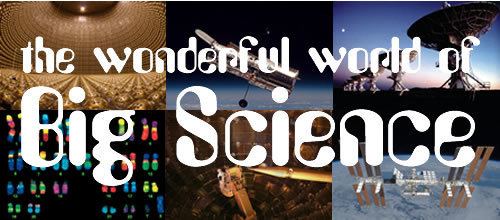 Big Science The Wonderful World of Big Science Neatorama
