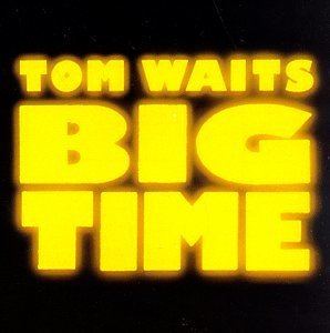 Big Time (Tom Waits album) httpsuploadwikimediaorgwikipediaenbb1Tom