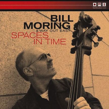 Bill Moring Bill Moring Way Out East Spaces in Time JazzTimes