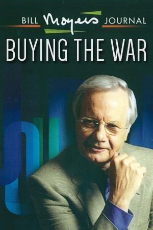 Bill Moyers Journal Bill Moyers Journal Buying the War Watch Documentary Online for Free
