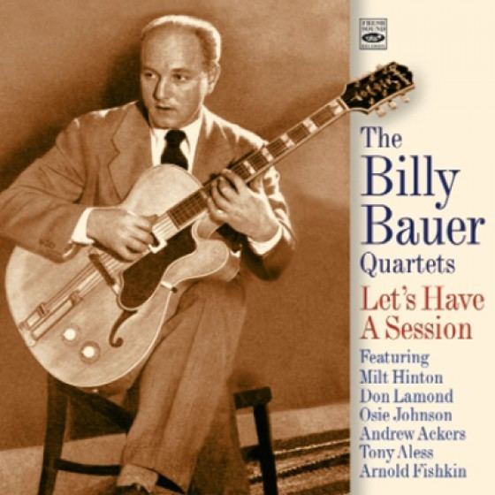 Billy Bauer Billy Bauer Lets Have A Session The Billy Bauer Quartets 2 LP