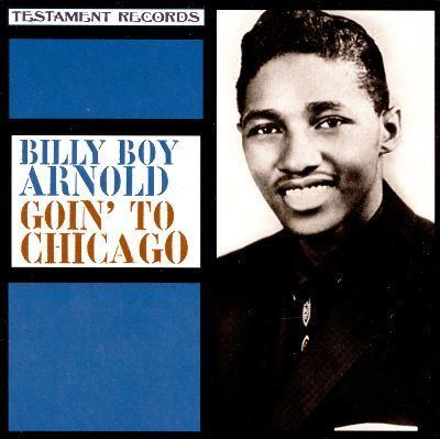 Billy Boy Arnold Going to Chicago Billy Boy Arnold Songs Reviews