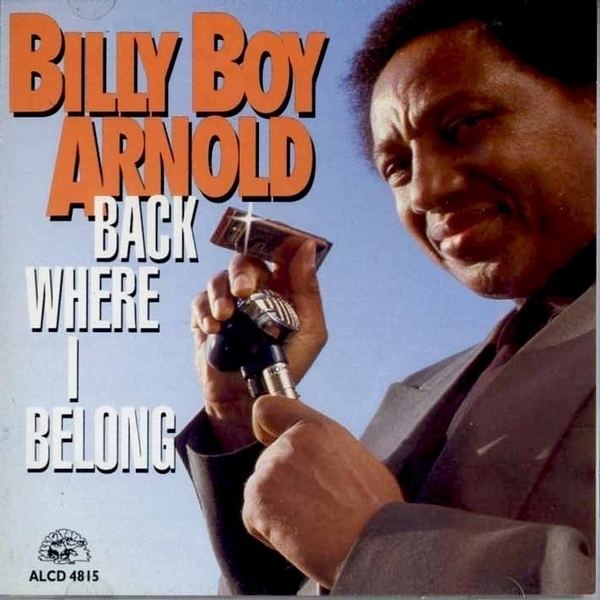 Billy Boy Arnold Billy Boy Arnold Back Where I Belong RicVintage