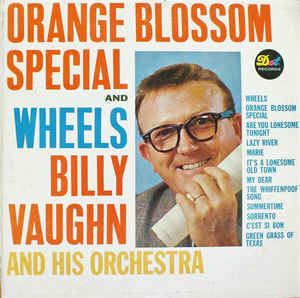 Billy Vaughn Billy Vaughn And His Orchestra Wheels And Orange Blossom Special