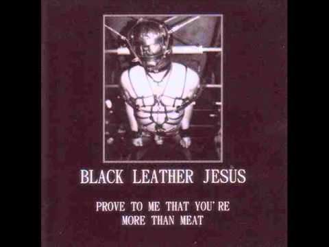 Black Leather Jesus httpsiytimgcomviKT7GbQSnfyshqdefaultjpg