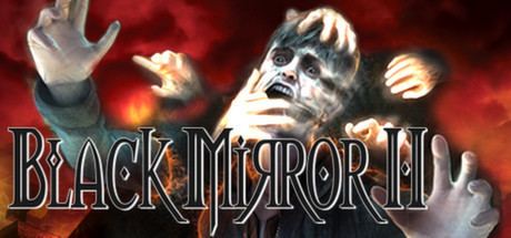 Black Mirror II: Reigning Evil Black Mirror II on Steam
