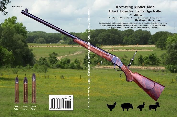Black Powder Cartridge Rifle Browning M1885 Black Powder Cartridge Rifle Book by Wayne McLerran