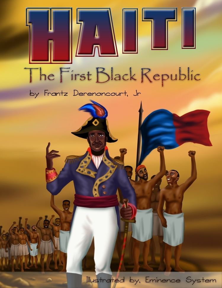 Black Republic How Frantz Derenoncourt Author of Haiti The First Black Republic