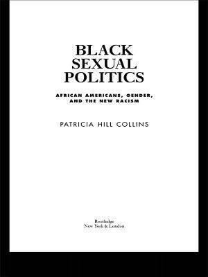 Black Sexual Politics: African Americans, Gender, and the New Racism t3gstaticcomimagesqtbnANd9GcTlmG76dGf7CtAr4Q