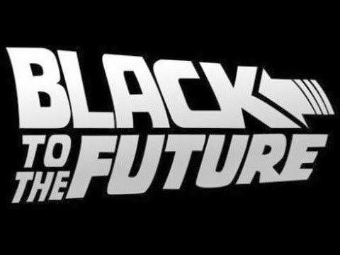 Black to the Future httpsiytimgcomvir32R0I9orwhqdefaultjpg