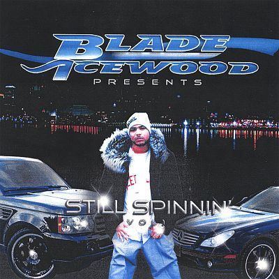 Blade Icewood Still Spinnin Blade Icewood Songs Reviews Credits