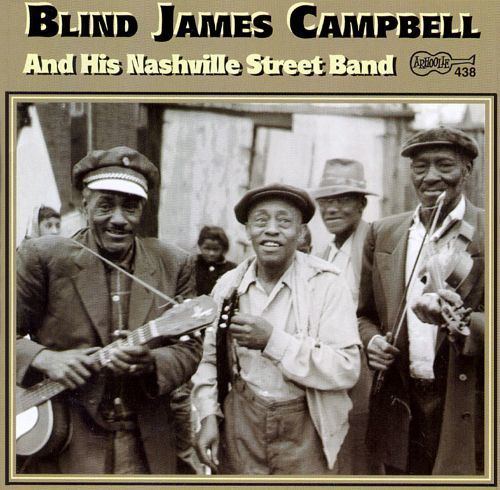 Blind James Campbell Blind James Campbell and His Nashville Street Band Blind James