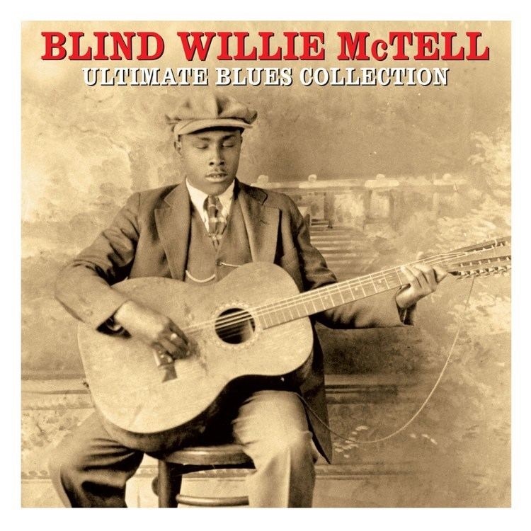 Blind Willie McTell Blind Willie McTell Ultimate Blues Collection Not Now