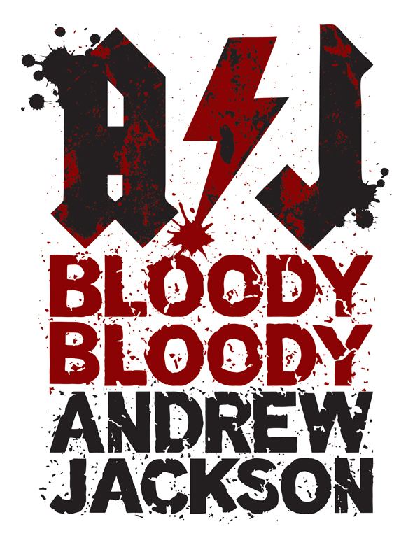 Bloody Bloody Andrew Jackson Bloody Bloody Andrew Jackson Beck Center for the Arts