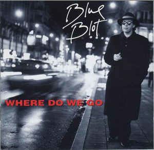 Blue Blot Blue Blot Where Do We Go CD Album at Discogs