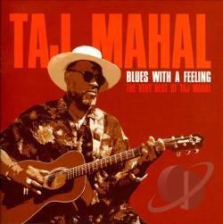 Blues with a Feeling: The Very Best of Taj Mahal c3cduniversewsresized250x500music7868629786jpg