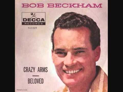 Bob Beckham Bob Beckham Crazy Arms 1959 YouTube