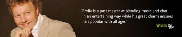 Bob Brolly Bob Brolly Awardwinning BBC radio personality and entertainer