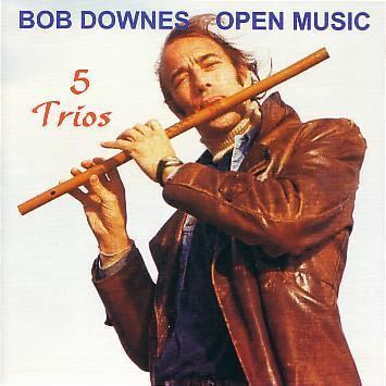 Bob Downes musicgeocitiesjpsoftsjpBOBDOWNESOPENMUSIC5TRIOjpg