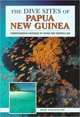 Bob Halstead The Dive Sites of Papua New Guinea Bob Halstead 9780844248578