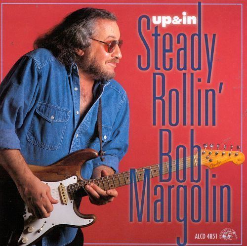 Bob Margolin Up In Bob Margolin Songs Reviews Credits AllMusic