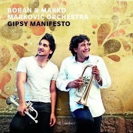 Boban Marković Boban amp Marko Markovic Orchestra Gipsy Manifesto Piranha Records