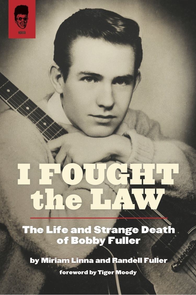 Bobby Fuller I Fought The Law The Life and Strange Death of Bobby