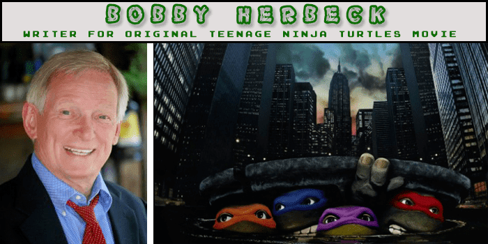Bobby Herbeck Interview with The Writer of Ninja Turtles First Movie Bobby Herbeck