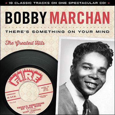 Bobby Marchan Bobby Marchan There Is Something On Your Mind Greatest Hits New