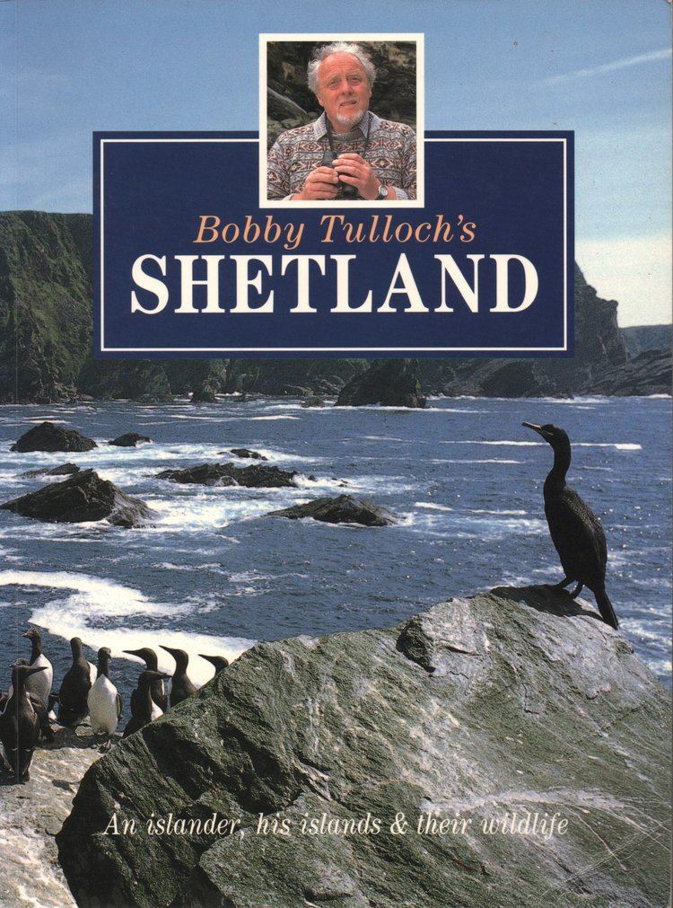 Bobby Tulloch Bobby Tullochs Shetland An Islander His Islands Their Wildlife
