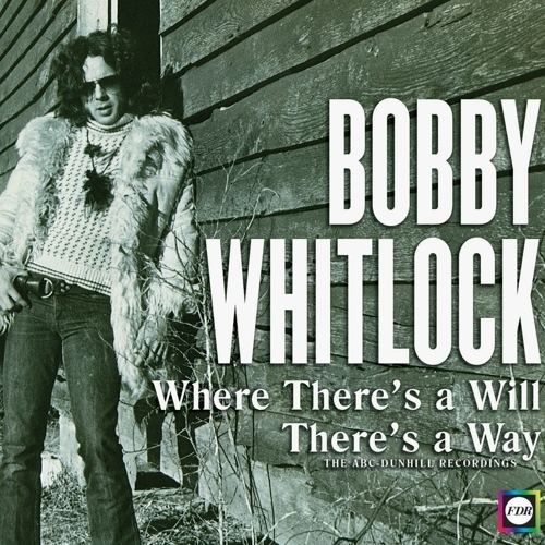 Bobby Whitlock The Bobby Whitlock Story Where There39S A Will There39S A