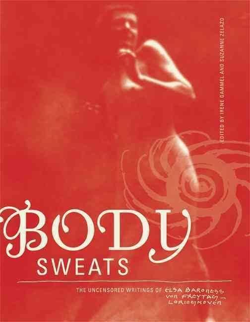 Body Sweats: The Uncensored Writings of Elsa von Freytag-Loringhoven t3gstaticcomimagesqtbnANd9GcQjeuLgc1nVhJ4Ecp