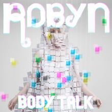 Body Talk (Robyn album) httpsuploadwikimediaorgwikipediaenthumbc