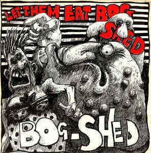 Bogshed BogShed Let Them Eat Bog Shed Vinyl at Discogs