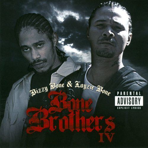 Bone Brothers Bone Brothers IV Bone Thugs Bizzy BoneLayzie Bone Songs