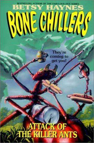 Bone Chillers Attack of the Killer Ants BC 9 Bone Chillers Betsy Haynes
