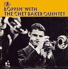 Boppin' with the Chet Baker Quintet httpsuploadwikimediaorgwikipediaenthumb5