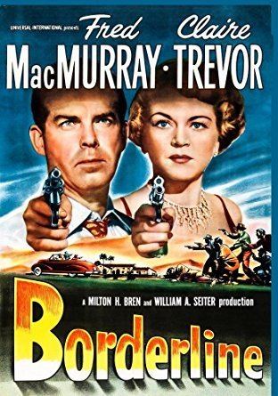 Borderline (1950 film) Amazoncom Borderline 1950 Fred MacMurray Claire Trevor