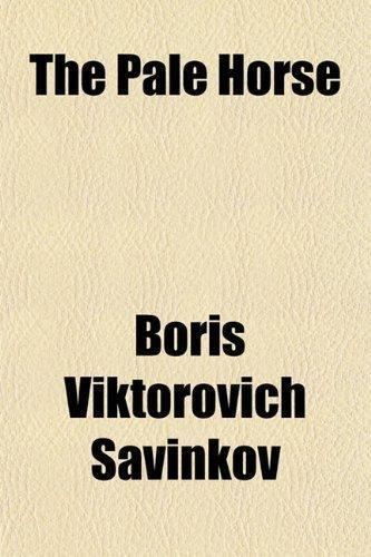 Boris Savinkov The Pale Horse by Boris Savinkov His Futile Preoccupations