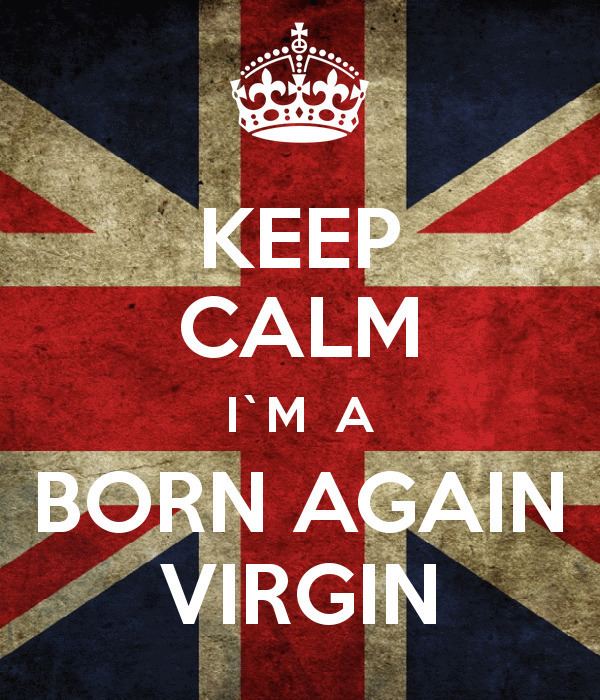 Born-again virgin KEEP CALM IM A BORN AGAIN VIRGIN Poster OLO Keep CalmoMatic