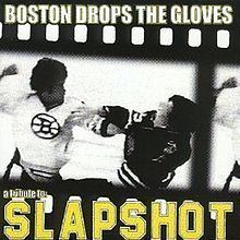 Boston Drops the Gloves: A Tribute to Slapshot httpsuploadwikimediaorgwikipediaenthumb9
