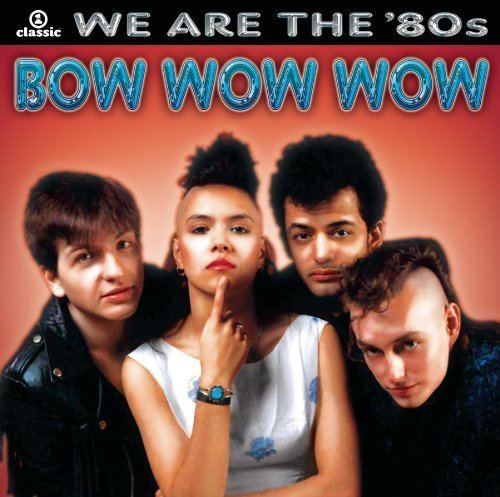 Bow Wow Wow Bow Wow Wow We Are the 8039s Amazoncom Music