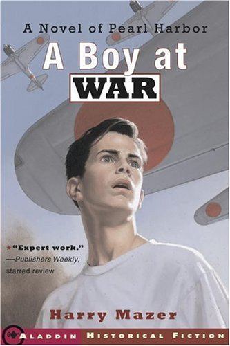 Boy at War A Boy at War A Novel of Pearl Harbor Harry Mazer 9780689841606