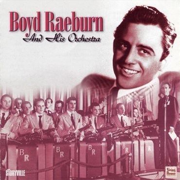 Boyd Raeburn Boyd Raeburn And His Orchestra Storyville Records The