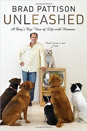 Brad Pattison Brad Pattison Unleashed A Dog39sEye View of Life with