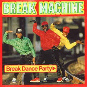 Break Machine Break Machine Break Dance Party at Discogs